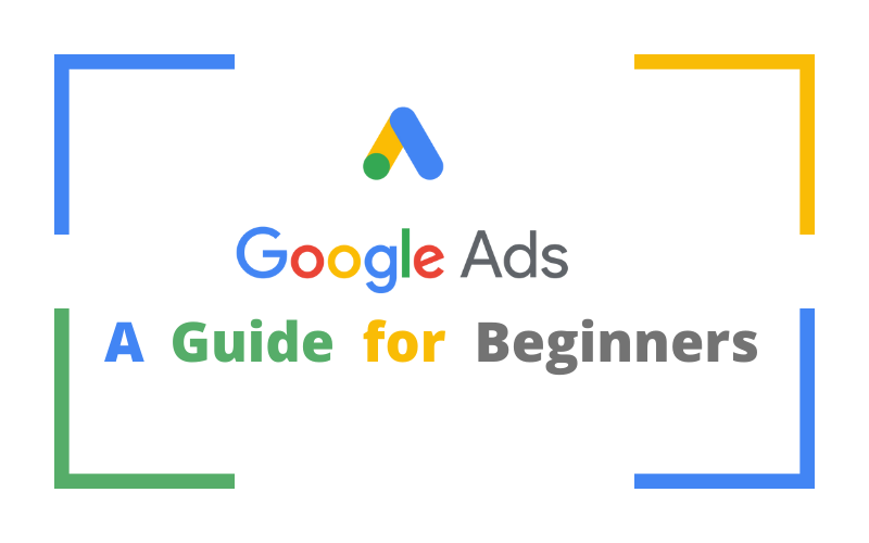 Google Ads: A Guide for Beginners